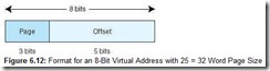 Figure 6.12 Format for an 8-Bit Virtual Address with 25 = 32 Word Page Size